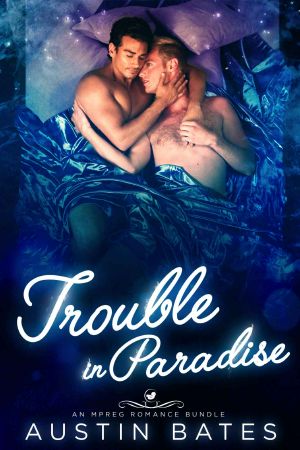 [Trouble In Paradise 01] • Trouble in Paradise · an Mpreg Romance Bundle